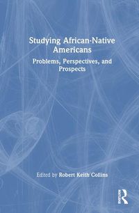 Cover image for Studying African-Native Americans: Problems, Perspectives, and Prospects