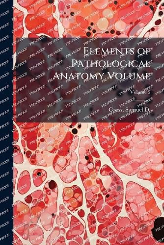 Cover image for Elements of Pathological Anatomy Volume