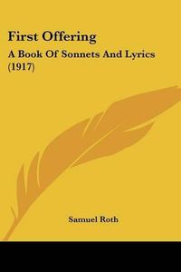 Cover image for First Offering: A Book of Sonnets and Lyrics (1917)