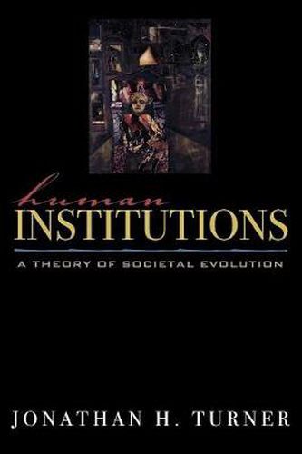 Cover image for Human Institutions: A Theory of Societal Evolution