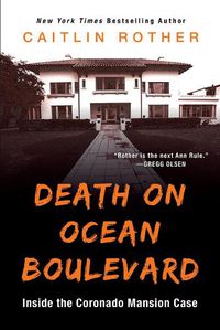 Cover image for Death On Ocean Boulevard: Inside the Coronado Mansion Case