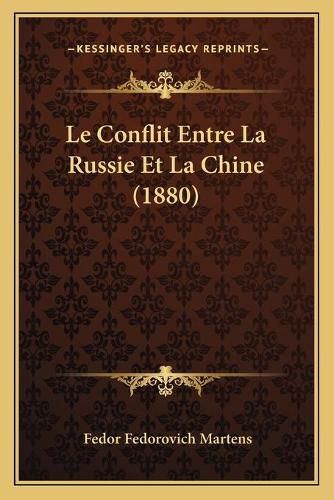 Cover image for Le Conflit Entre La Russie Et La Chine (1880)