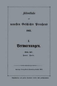 Cover image for Aktenstucke Zur Neuesten Geschichte Preussens 1863: I. Verwarnungen