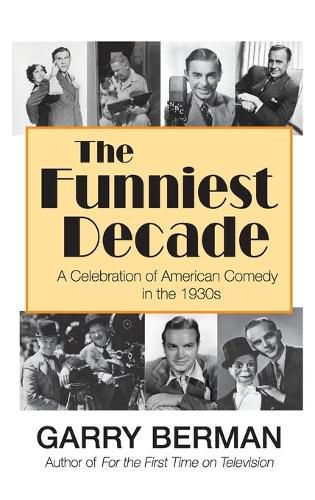 Cover image for The Funniest Decade: A Celebration of American Comedy in the 1930s (hardback)