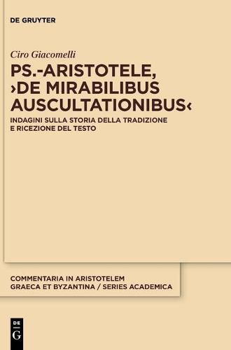 Cover image for Ps.-Aristotele, >De Mirabilibus Auscultationibus: Indagini Sulla Storia Della Tradizione E Ricezione del Testo