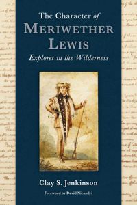 Cover image for The Character of Meriwether Lewis: Explorer in the Wilderness