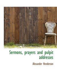 Cover image for Sermons, Prayers and Pulpit Addresses