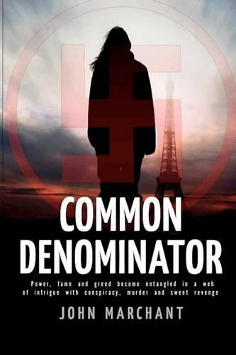 Cover image for Common Denominator: Power, Fame and Greed Become Entangled in a Web of Intrigue with Conspiracy Murder and Sweet Revenge