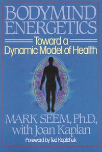 Cover image for Bodymind Energetics: Toward a Dynamic Model of Health