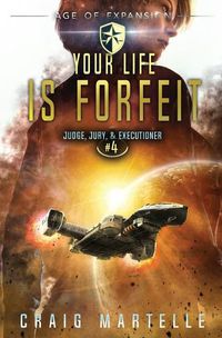 Cover image for Your Life Is Forfeit: A Space Opera Adventure Legal Thriller