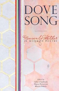 Cover image for Dove Song: Heavenly Mother in Mormon Poetry