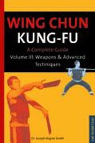 Cover image for Wing Chun Kung-fu Volume 3: Weapons & Advanced Techniques