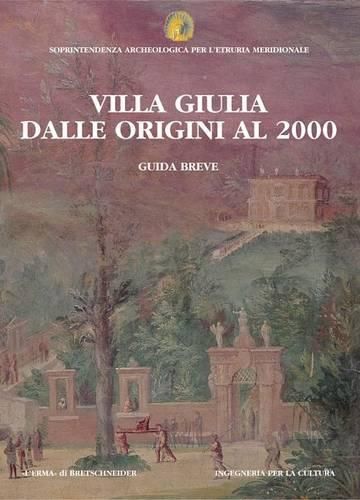 Cover image for Villa Giulia Dalle Origini Al 2000: Guida Breve