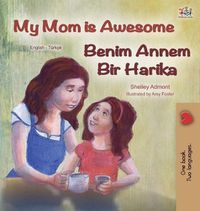 Cover image for My Mom is Awesome (English Turkish Bilingual Book)