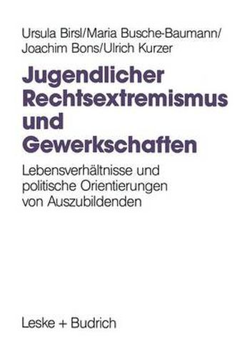 Cover image for Jugendlicher Rechtsextremismus Und Gewerkschaften: Lebensverhaltnisse Und Politische Orientierungen Von Auszubildenden