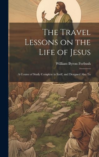 Cover image for The Travel Lessons on the Life of Jesus