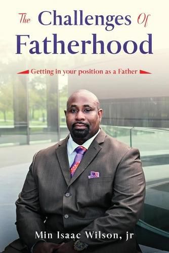 Cover image for The Challenges of Fatherhood: Getting in your position as a Father