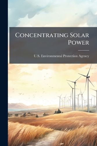 Cover image for Concentrating Solar Power: Best Practices Handbook for the Collection and Use of Solar Resource Data - Scholar's Choice Edition