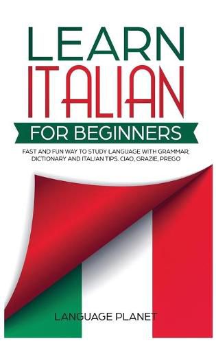 Cover image for Learn Italian for Beginners: Fast and fun way to study language with grammar, dictionary and Italian tips. Ciao, Grazie, Prego.