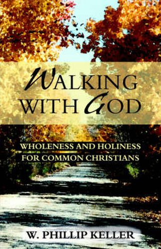 Walking with God: Wholeness and Holiness for the Common Christian