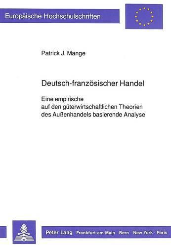 Cover image for Deutsch-Franzoesischer Handel: Eine Empirische Auf Den Gueterwirtschaftlichen Theorien Des Aussenhandels Basierende Analyse