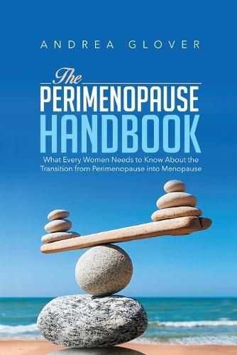 Cover image for The Perimenopause Handbook: What Every Women Need to Know About the Transition from Perimenopause into Menopause