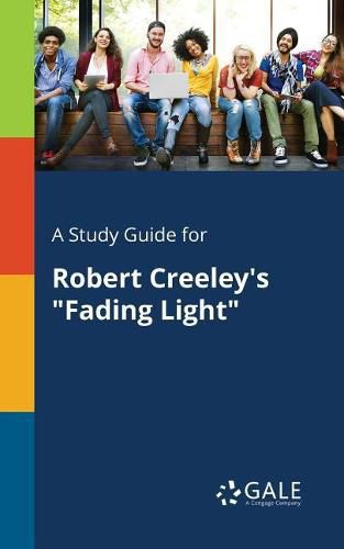 A Study Guide for Robert Creeley's Fading Light