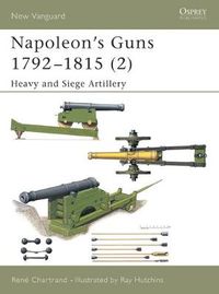 Cover image for Napoleon's Guns 1792-1815 (2): Heavy and Siege Artillery