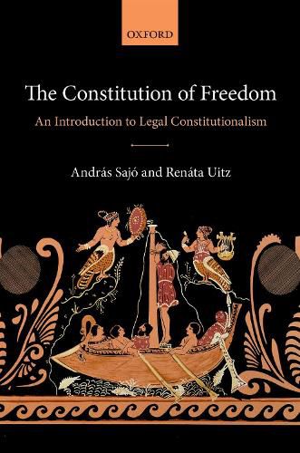 Cover image for The Constitution of Freedom: An Introduction to Legal Constitutionalism