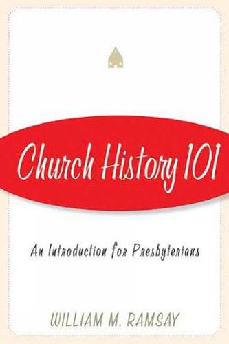 Cover image for Church History 101: An Introduction for Presbyterians