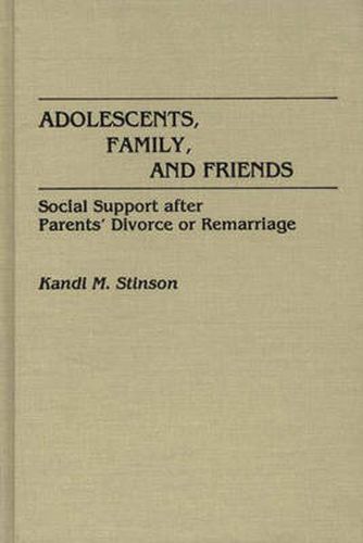 Cover image for Adolescents, Family, and Friends: Social Support after Parents' Divorce or Remarriage