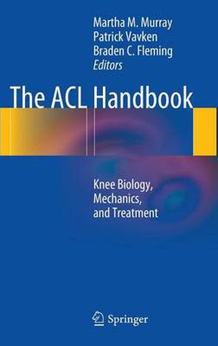 Cover image for The ACL Handbook: Knee Biology, Mechanics, and Treatment