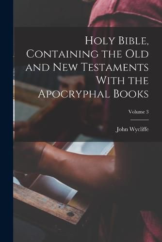 Cover image for Holy Bible, Containing the Old and New Testaments With the Apocryphal Books; Volume 3