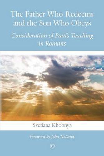 The Father Who Redeems and the Son Who Obeys: Consideration of Paul's Teaching in Romans