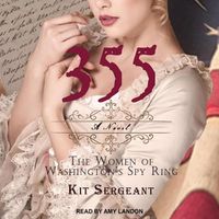 Cover image for 355: A Novel: The Women of Washington's Spy Ring