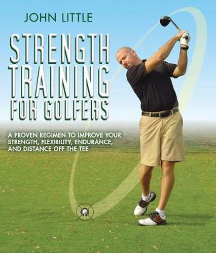 Cover image for Strength Training for Golfers: A Proven Regimen to Improve Your Strength, Flexibility, Endurance, and Distance Off the Tee