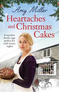 Cover image for Heartaches and Christmas Cakes: A wartime family saga perfect for cold winter nights