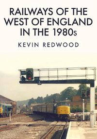 Cover image for Railways of the West of England in the 1980s