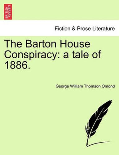 Cover image for The Barton House Conspiracy: A Tale of 1886.