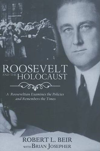 Cover image for Roosevelt and the Holocaust: a Rooseveltian Examines the Policies and Remembers the Times