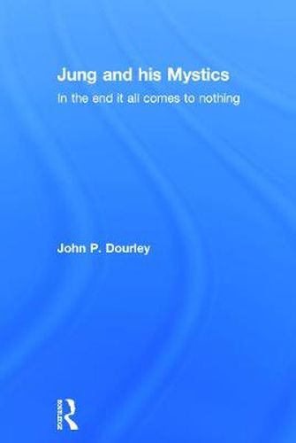 Cover image for Jung and his Mystics: In the end it all comes to nothing