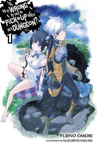 Cover image for Is It Wrong to Try to Pick Up Girls in a Dungeon?, Vol. 1 (light novel)