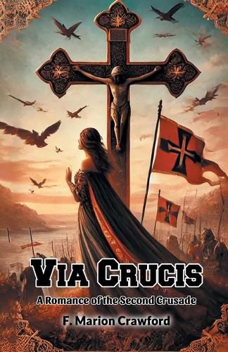 Cover image for Via CrucisA Romance of the Second Crusade (Edition2024)