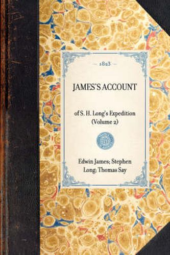 James's Account: Of S. H. Long's Expedition (Volume 2)