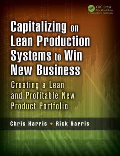 Capitalizing on Lean Production Systems to Win New Business: Creating a Lean and Profitable New Product Portfolio