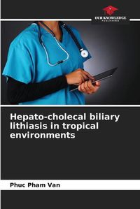 Cover image for Hepato-cholecal biliary lithiasis in tropical environments