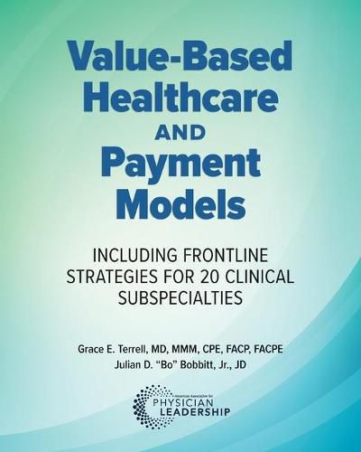 Cover image for Value-Based Healthcare and Payment Models: Including Frontline Strategies for 20 Clinical Subspecialties