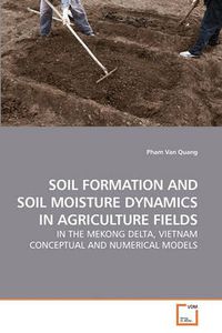 Cover image for Soil Formation and Soil Moisture Dynamics in Agriculture Fields