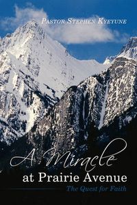 Cover image for A Miracle at Prairie Avenue: The Quest for Faith