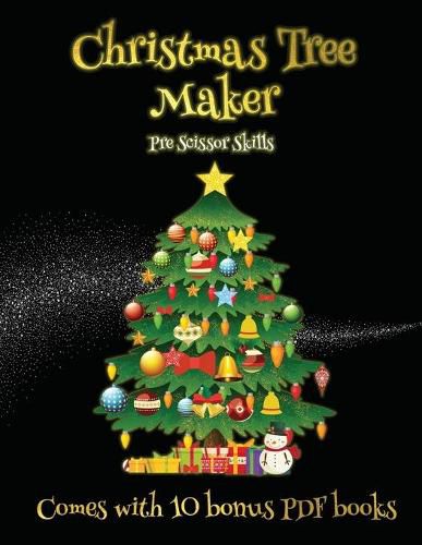 Cover image for Pre Scissor Skills (Christmas Tree Maker): This book can be used to make fantastic and colorful christmas trees. This book comes with a collection of downloadable PDF books that will help your child make an excellent start to his/her education.